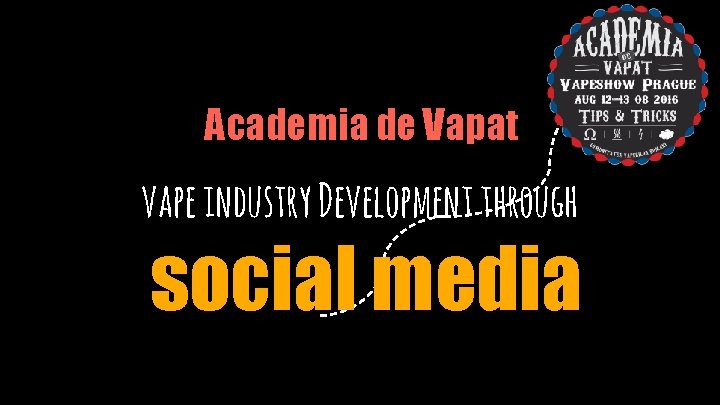 Academia de Vapat vape industry Development through social media freegoogleslidestemplates. com 
