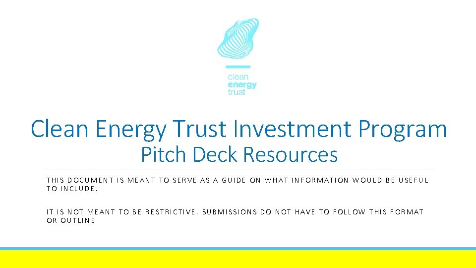 Clean Energy Trust Investment Program Pitch Deck Resources THIS DOCUMENT IS MEANT TO SERVE