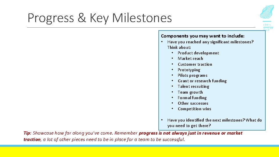 Progress & Key Milestones Components you may want to include: • Have you reached