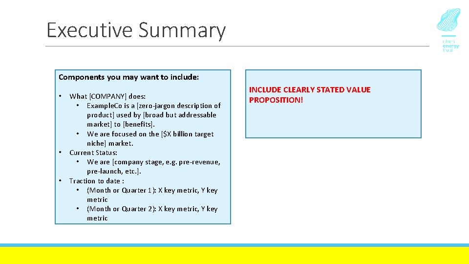 Executive Summary Components you may want to include: • • • What [COMPANY] does: