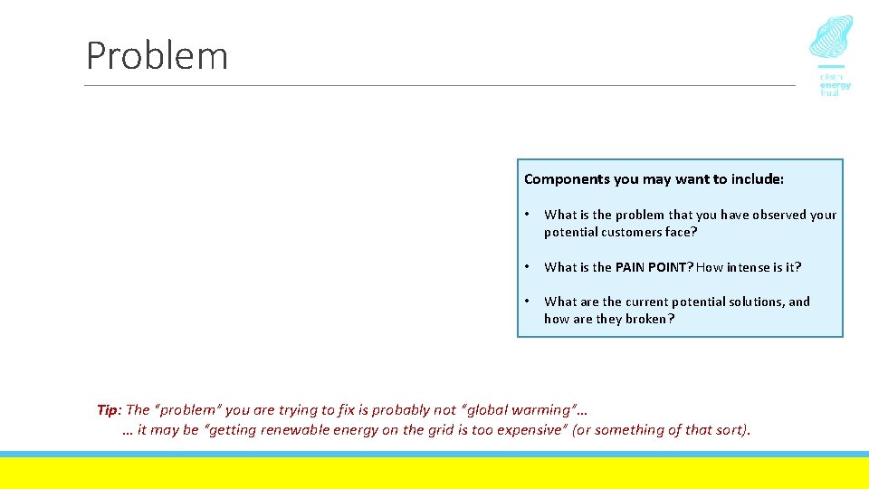 Problem Components you may want to include: • What is the problem that you