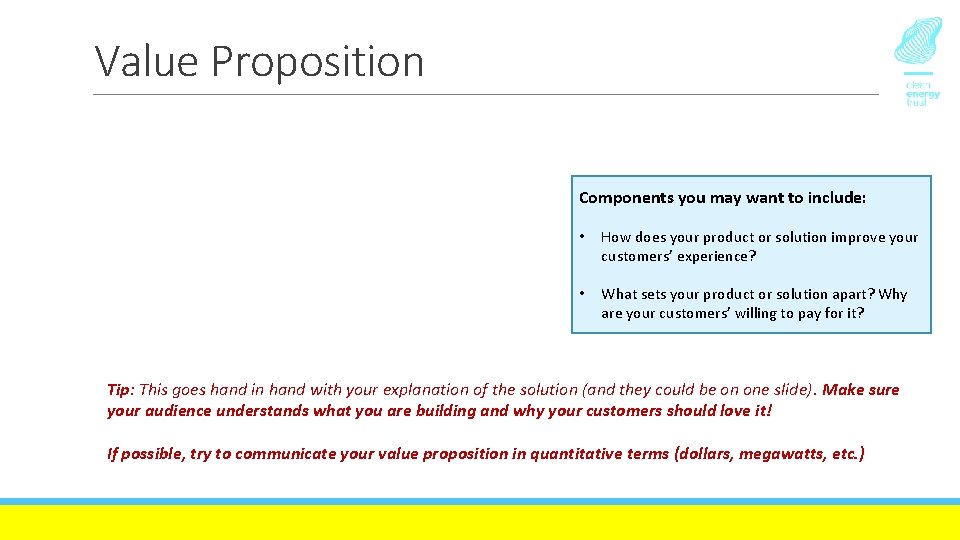 Value Proposition Components you may want to include: • How does your product or