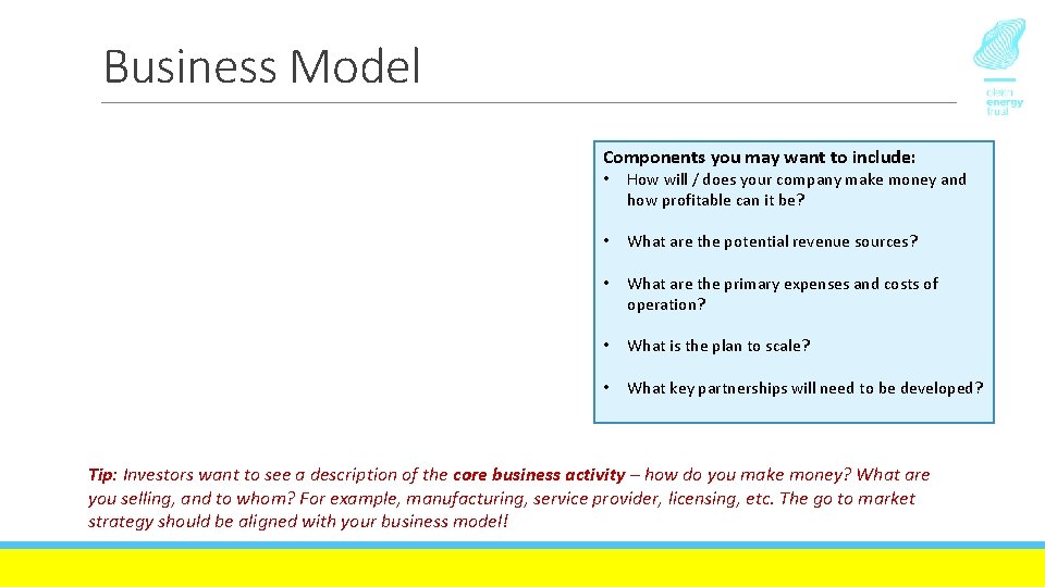 Business Model Components you may want to include: • How will / does your