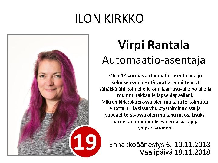 ILON KIRKKO Virpi Rantala Automaatio-asentaja 19 Olen 48 -vuotias automaatio-asentajana jo kolmisenkymmentä vuotta työtä