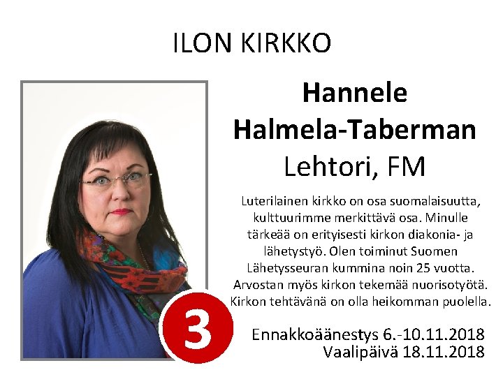 ILON KIRKKO Hannele Halmela-Taberman Lehtori, FM 3 Luterilainen kirkko on osa suomalaisuutta, kulttuurimme merkittävä