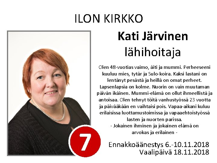 ILON KIRKKO Kati Järvinen lähihoitaja 7 Olen 48 -vuotias vaimo, äiti ja mummi. Perheeseeni