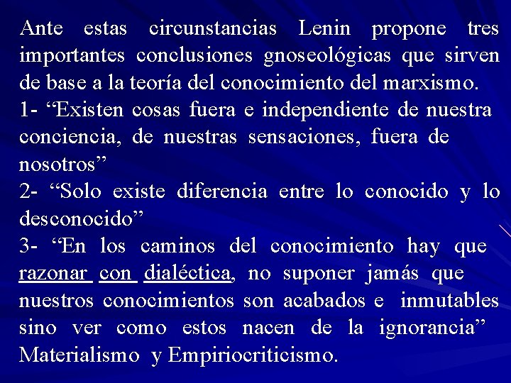 Ante estas circunstancias Lenin propone tres importantes conclusiones gnoseológicas que sirven de base a