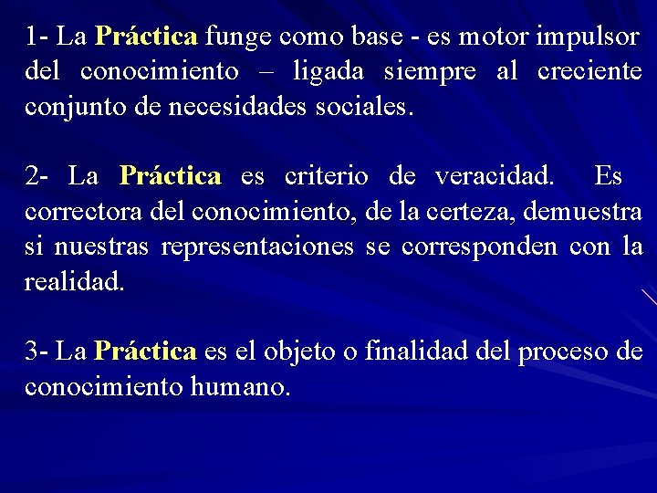 1 - La Práctica funge como base - es motor impulsor del conocimiento –