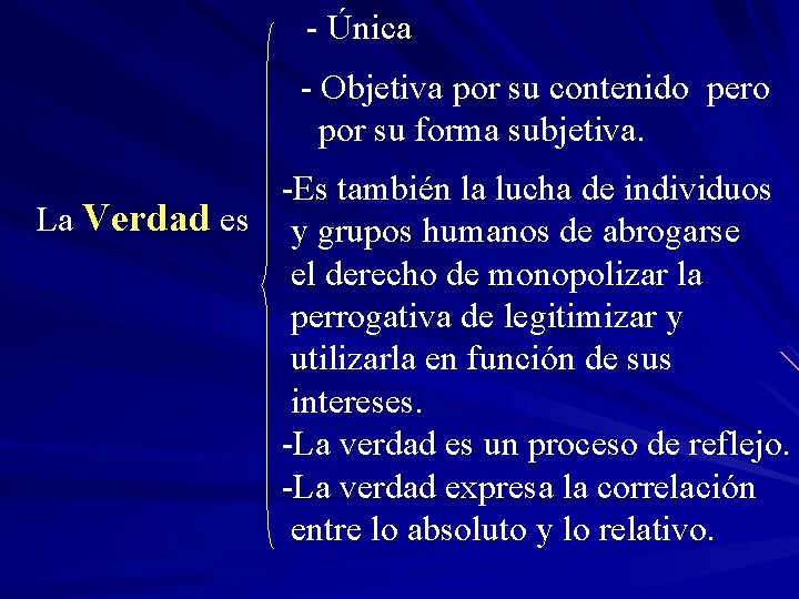 - Única - Objetiva por su contenido pero por su forma subjetiva. -Es también