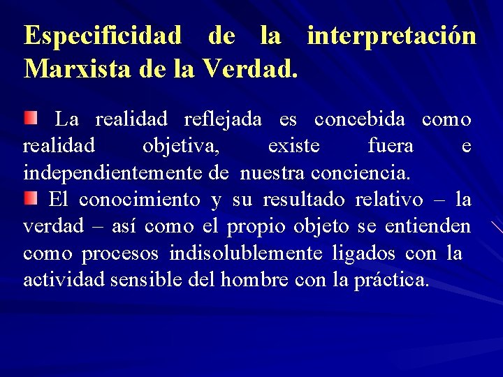 Especificidad de la interpretación Marxista de la Verdad. La realidad reflejada es concebida como