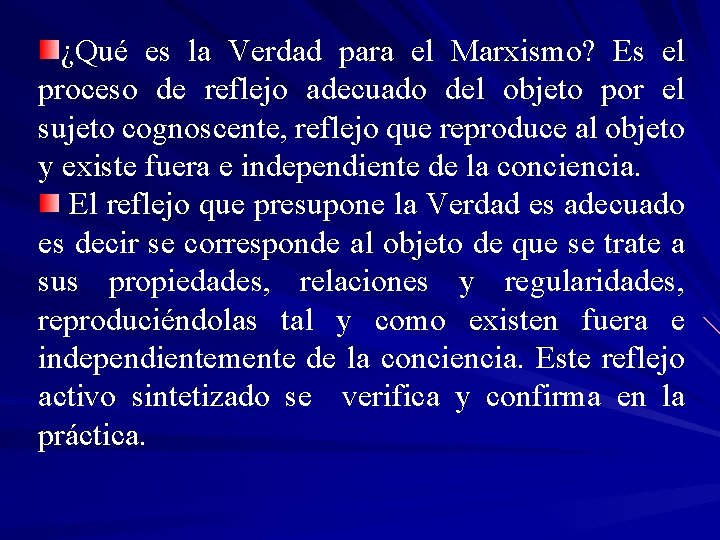 ¿Qué es la Verdad para el Marxismo? Es el proceso de reflejo adecuado del