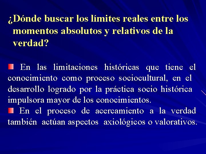 ¿Dónde buscar los límites reales entre los momentos absolutos y relativos de la verdad?