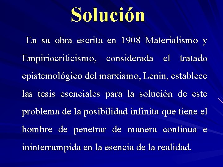 Solución En su obra escrita en 1908 Materialismo y Empiriocriticismo, considerada el tratado epistemológico