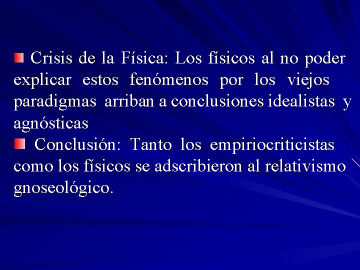 Crisis de la Física: Los físicos al no poder explicar estos fenómenos por los