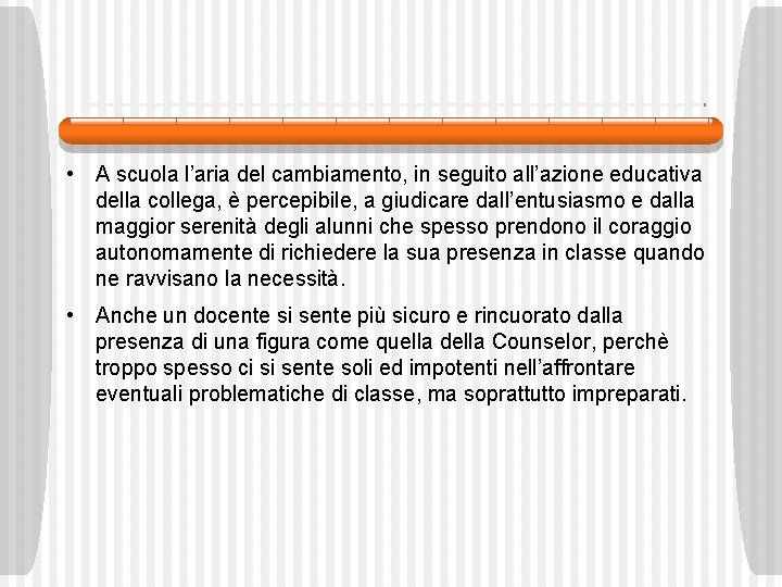  • A scuola l’aria del cambiamento, in seguito all’azione educativa della collega, è