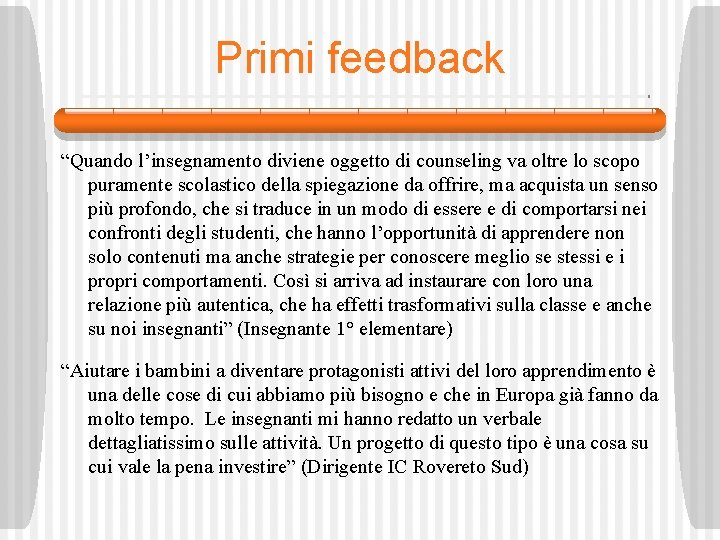 Primi feedback “Quando l’insegnamento diviene oggetto di counseling va oltre lo scopo puramente scolastico