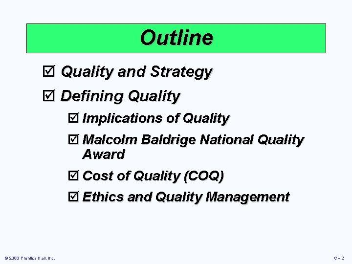 Outline þ Quality and Strategy þ Defining Quality þ Implications of Quality þ Malcolm