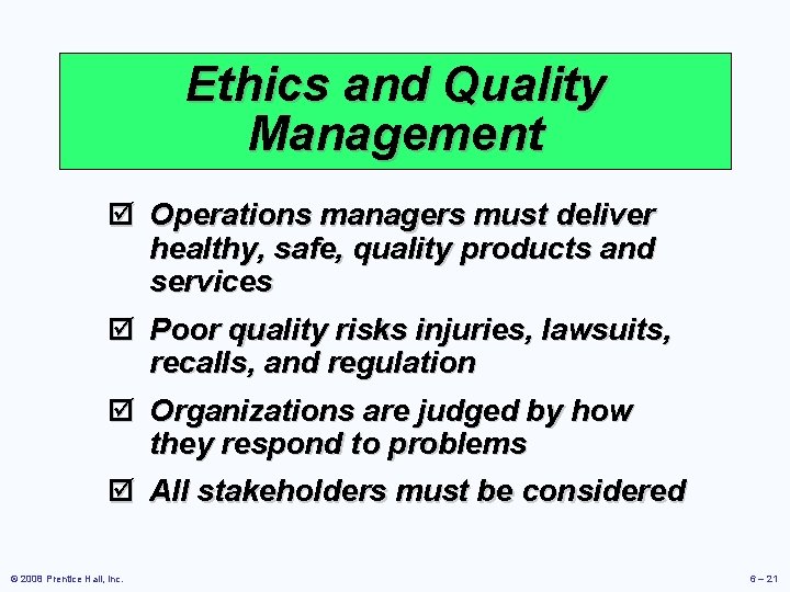 Ethics and Quality Management þ Operations managers must deliver healthy, safe, quality products and