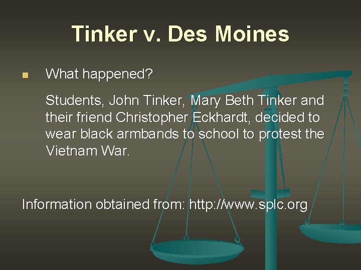 Tinker v. Des Moines n What happened? Students, John Tinker, Mary Beth Tinker and