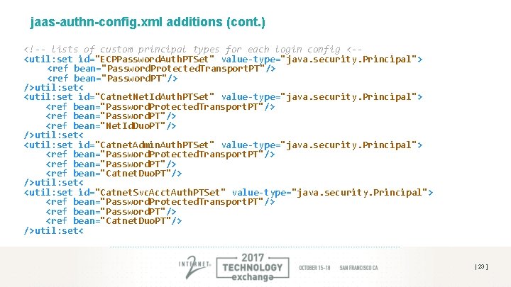jaas-authn-config. xml additions (cont. ) <!-- lists of custom principal types for each login jaas-authn-config. xml additions (cont. ) <!-- lists of custom principal types for each login