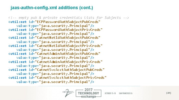 jaas-authn-config. xml additions (cont. ) <!-- empty pub & private credentials lists for Subjects jaas-authn-config. xml additions (cont. ) <!-- empty pub & private credentials lists for Subjects