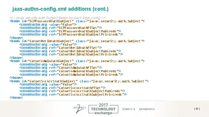 jaas-authn-config. xml additions (cont. ) <!-- javax. security. auth. Subject beans for each login jaas-authn-config. xml additions (cont. ) <!-- javax. security. auth. Subject beans for each login