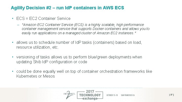 Agility Decision #2 – run Id. P containers in AWS ECS • ECS = Agility Decision #2 – run Id. P containers in AWS ECS • ECS =