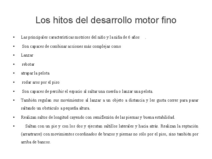 Los hitos del desarrollo motor fino • Las principales características motrices del niño y