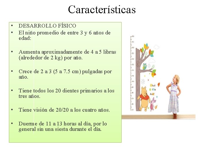 Características • DESARROLLO FÍSICO • El niño promedio de entre 3 y 6 años