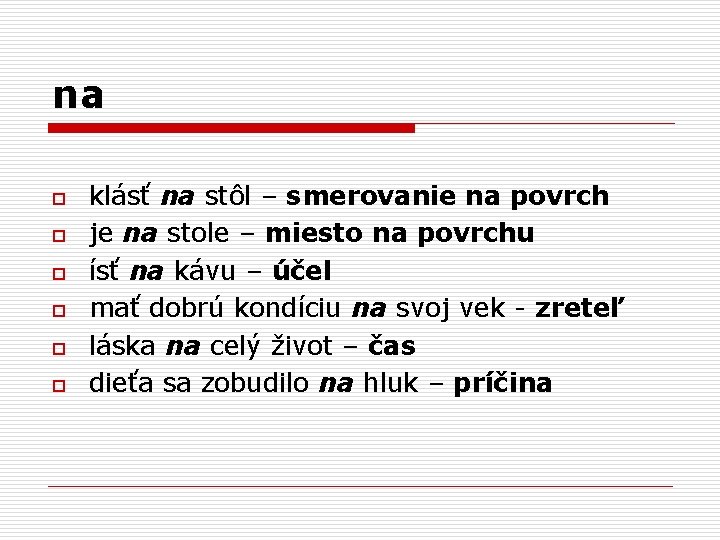 na o o o klásť na stôl – smerovanie na povrch je na stole