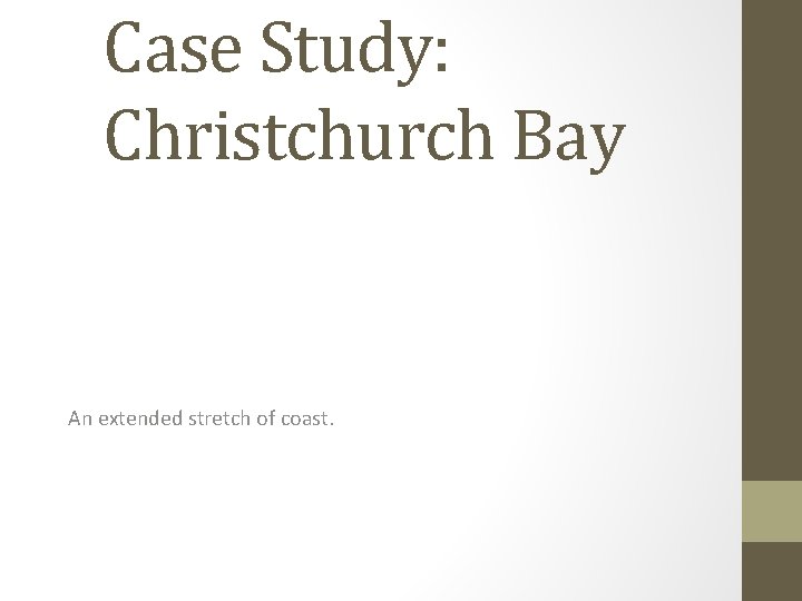 Case Study: Christchurch Bay An extended stretch of coast. 