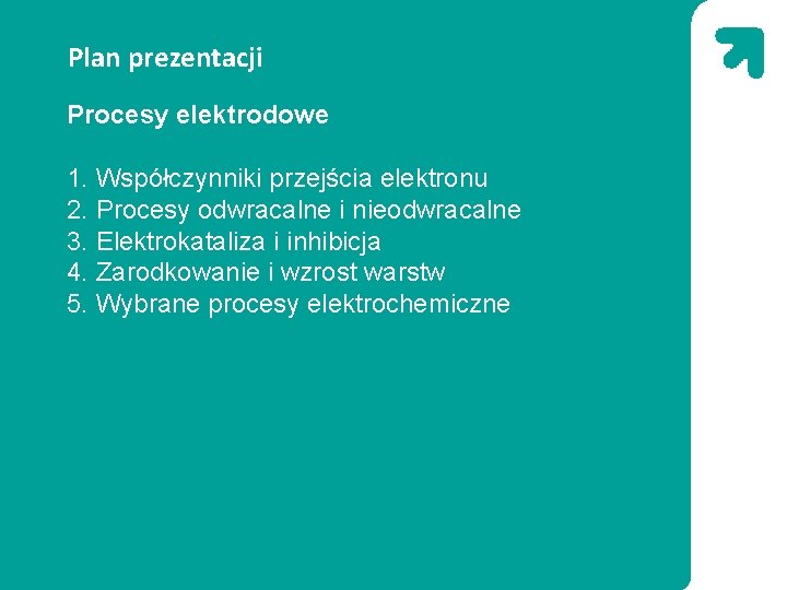 Plan prezentacji Procesy elektrodowe 1. Współczynniki przejścia elektronu 2. Procesy odwracalne i nieodwracalne 3.