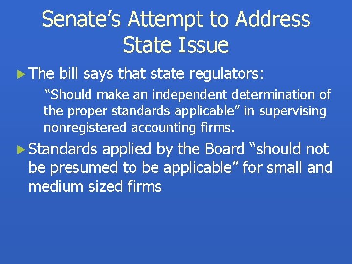 Senate’s Attempt to Address State Issue ► The bill says that state regulators: “Should