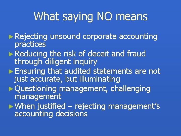 What saying NO means ► Rejecting unsound corporate accounting practices ► Reducing the risk