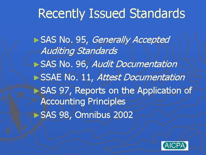 Recently Issued Standards ► SAS No. 95, Generally Accepted Auditing Standards ► SAS No.