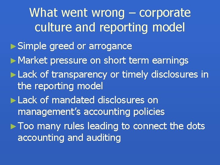 What went wrong – corporate culture and reporting model ► Simple greed or arrogance