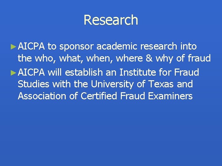 Research ► AICPA to sponsor academic research into the who, what, when, where &