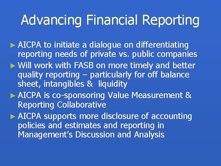 Advancing Financial Reporting ► AICPA to initiate a dialogue on differentiating reporting needs of