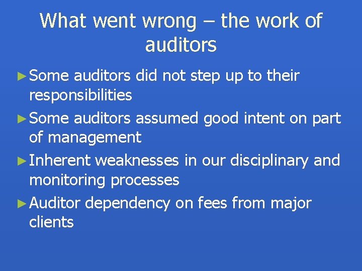 What went wrong – the work of auditors ► Some auditors did not step