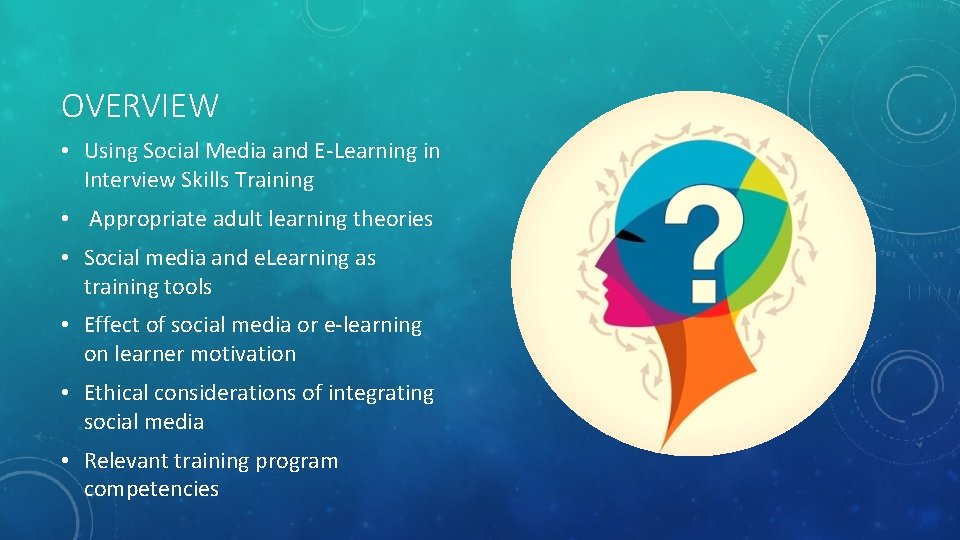 OVERVIEW • Using Social Media and E-Learning in Interview Skills Training • Appropriate adult