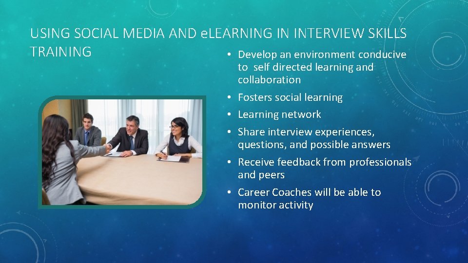 USING SOCIAL MEDIA AND e. LEARNING IN INTERVIEW SKILLS TRAINING • Develop an environment