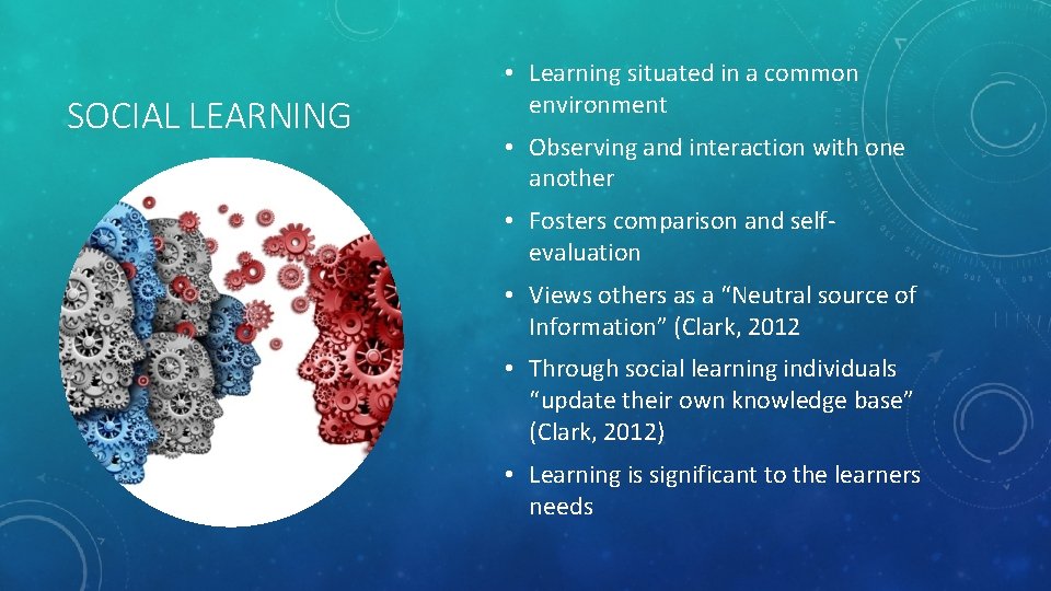 SOCIAL LEARNING • Learning situated in a common environment • Observing and interaction with