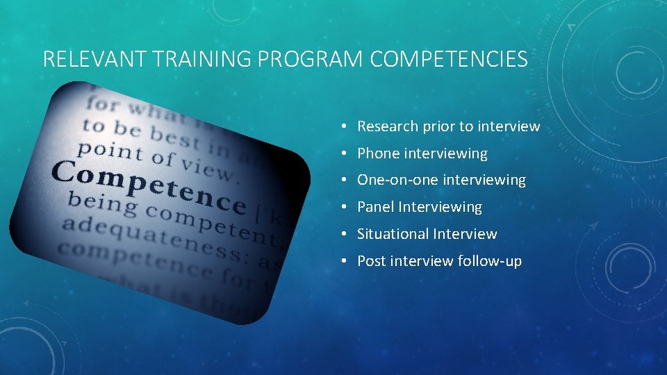 RELEVANT TRAINING PROGRAM COMPETENCIES • Research prior to interview • Phone interviewing • One-on-one