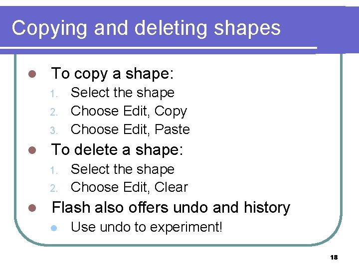 Copying and deleting shapes l To copy a shape: 1. 2. 3. l To