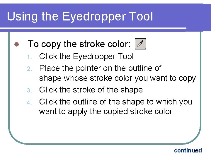 Using the Eyedropper Tool l To copy the stroke color: 1. 2. 3. 4.