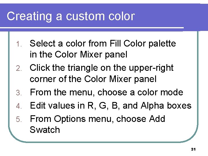 Creating a custom color 1. 2. 3. 4. 5. Select a color from Fill