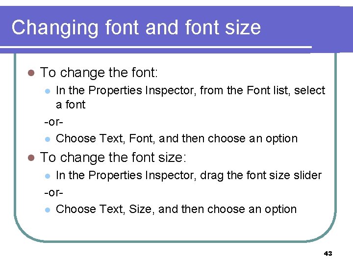 Changing font and font size l To change the font: In the Properties Inspector,