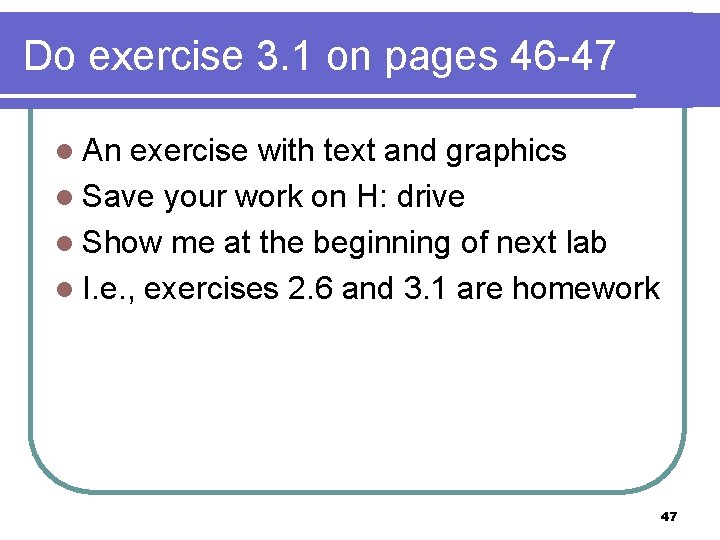 Do exercise 3. 1 on pages 46 -47 l An exercise with text and