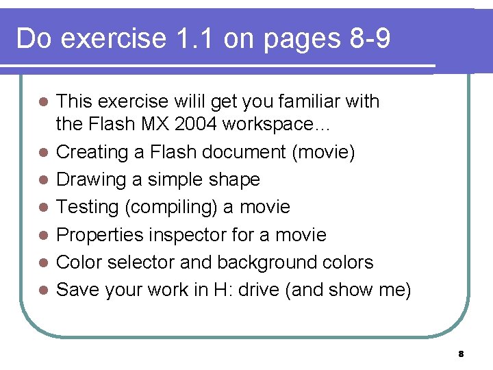 Do exercise 1. 1 on pages 8 -9 l l l l This exercise