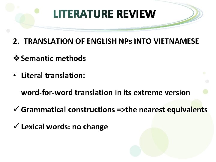 2. TRANSLATION OF ENGLISH NPs INTO VIETNAMESE v Semantic methods • Literal translation: word-for-word